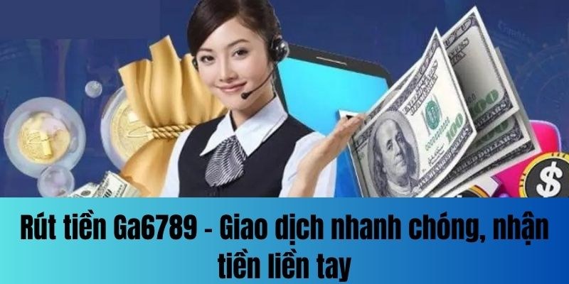 rút tiền ga6789